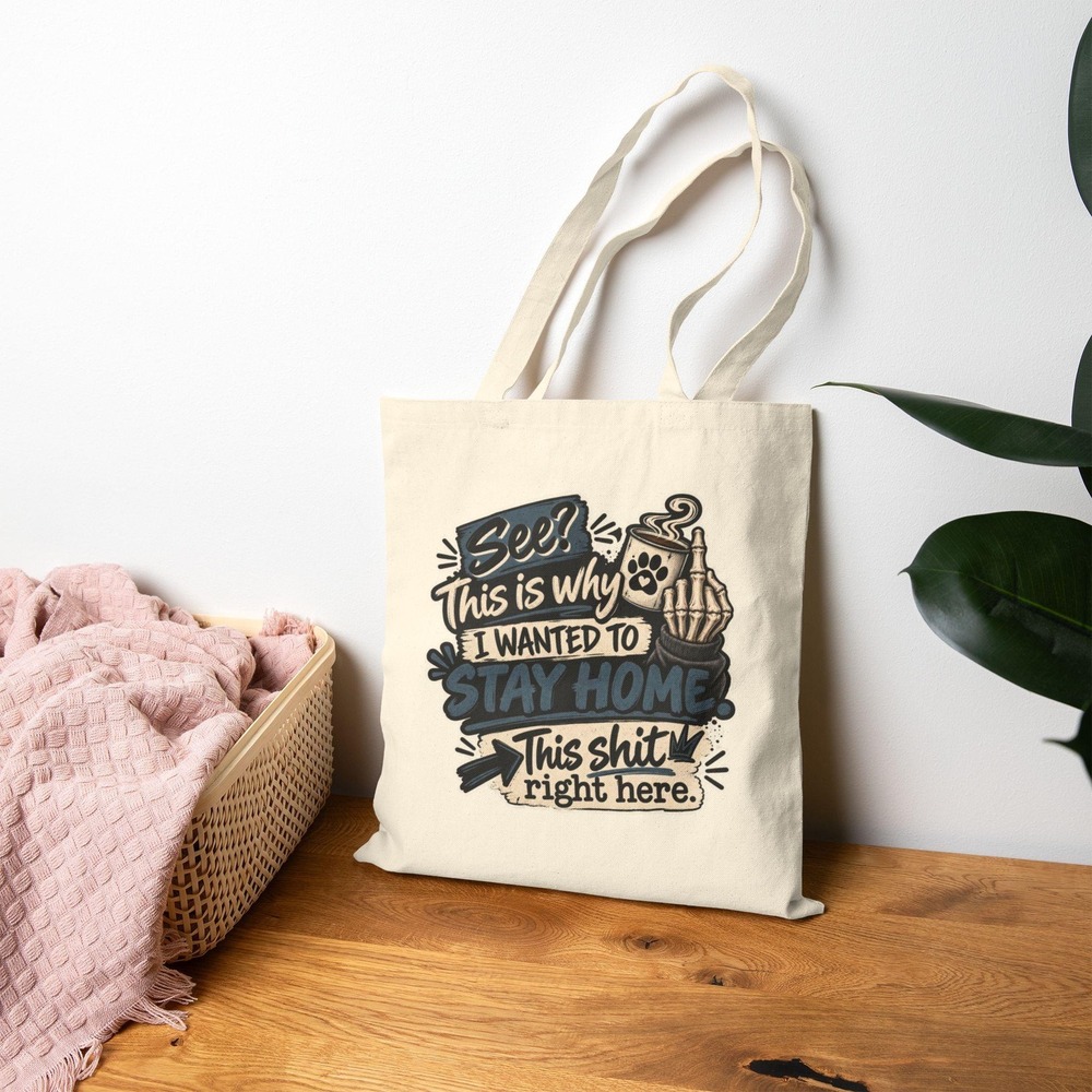 This Is Why I Wanted to Stay Home Dog Tote Bag Funny Sarcastic Canvas Gift